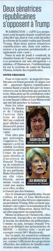  ??  ?? SUSAN COLLINS Sénatrice du Maine LISA MURKOWSKI Sénatrice de l’Alaska