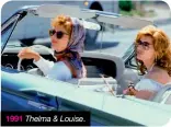  ??  ?? 1991 Thelma & Louise.