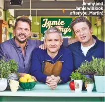 ??  ?? Jimmy and Jamie will look after you, Martin!