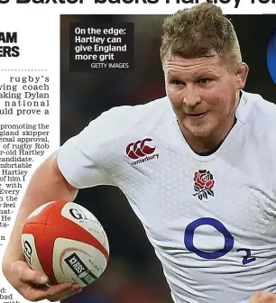  ?? GETTY IMAGES ?? On the edge: Hartley can give England more grit