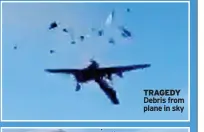  ?? ?? TRAGEDY Debris from plane in sky