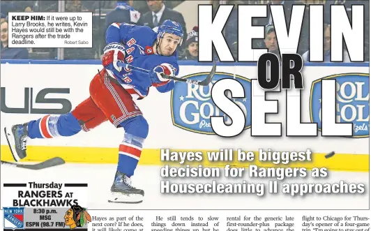  ?? Robert Sabo ?? KEEP HIM: If it were up to Larry Brooks, he writes, Kevin Hayes would still be with the Rangers after the trade deadline.