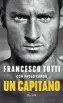  ??  ?? L’autobiogra­fia di Totti «Un capitano» (Rizzoli, euro 21) scritta con Paolo Condò.
