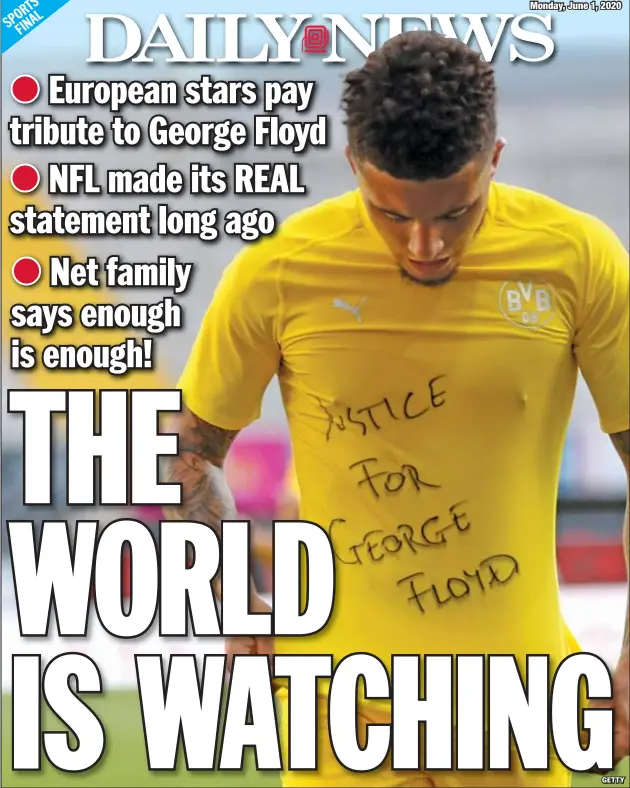  ?? GETTY ?? As protests rage on in U.S. after killing of George Floyd, German soccer league players show they’re also affected by events in Minnesota.