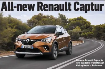  ?? The new Renault Captur is now available from Donagh Hickey Motors, Rathmore. ??