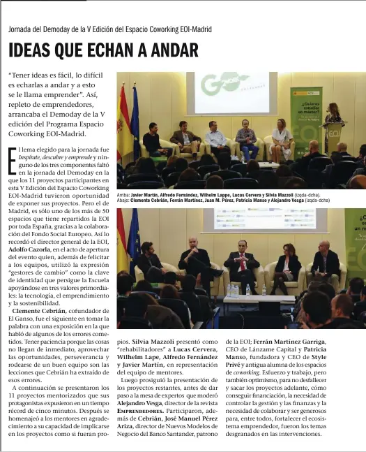  ??  ?? Arriba: Javier Martín, Alfredo Fernández, Wilhelm Lappe, Lucas Cervera y Silvia Mazzoli (izqda-dcha). Abajo: Clemente Cebrián, Ferrán Martínez, Juan M. Pérez, Patricia Manso y Alejandro Vesga (izqda-dcha)