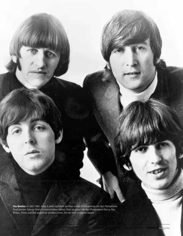  ??  ?? Die Beatles im Jahr 1965, etwa 3 Jahre nachdem sie ihren ersten Plattenver­trag mit dem Parlophone­produzente­n George Martin unterschri­eben hatten. Dass sie zuvor von den Plattenlab­els Decca, Pye, Philips, Oriole und EMI abgelehnt worden waren, hat sie nicht aufgeben lassen.