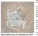  ?? ?? About 350 troops are stationed at Tower 22, a US outpost in northern Jordan