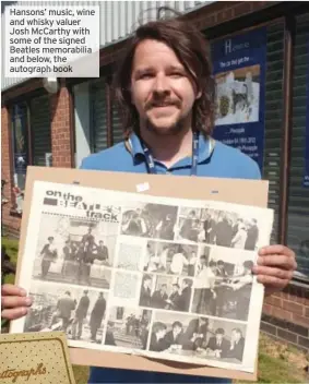  ?? Book ?? Hansons’ music, wine and whisky valuer Josh Mccarthy with some of the signed Beatles memorabili­a and below, the autograph