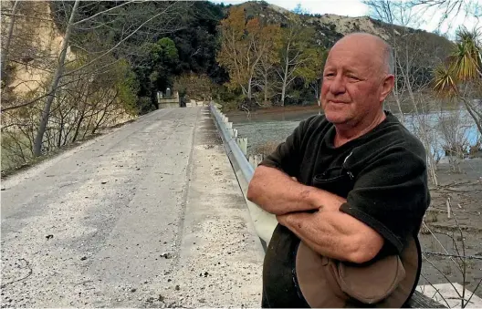  ?? PHOTO: EMMA BEAVEN/FAIRFAX NZ ?? Resident Gavin Clarke says he will have to leave his home if a new bridge is not built.