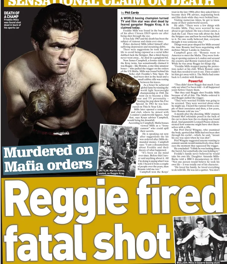  ??  ?? DEATH OF A CHAMP Freddie Mills was found shot dead in back of his sports car
ON FILM: Martin Kemp, seated, as Reggie Kray
BULLISH: Mills in bizarre boxing stunt