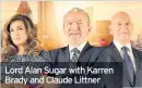  ??  ?? Lord Alan Sugar with Karren Brady and Claude Littner