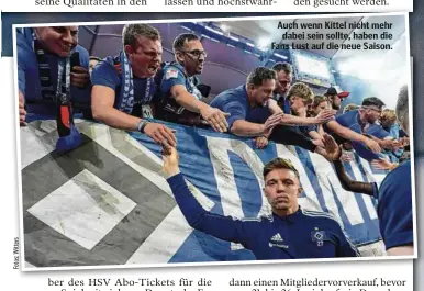  ?? ?? Auch wenn Kittel nicht mehr dabei sein sollte, haben die Fans Lust auf die neue Saison.