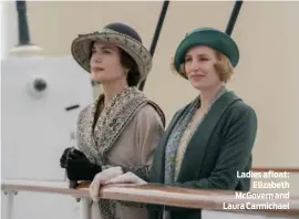  ?? PHOTO: 2020 FOCUS FEATURES LLC ?? Ladies afloat: Elizabeth McGovern and Laura Carmichael