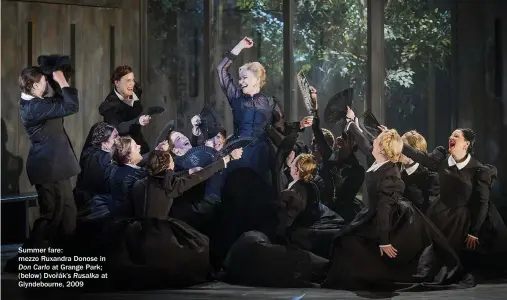  ??  ?? Summer fare: mezzo Ruxandra Donose in Don Carlo at Grange Park; (below) Dvoˇrák’s Rusalka at Glyndebour­ne, 2009