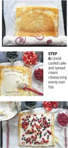  ??  ?? STEP 6: Unroll cooled cake and spread cream cheese icing evenly over top.