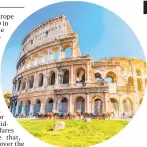  ??  ?? You’ll have change left over to visit landmarks like the Colosseum with the new deal.