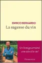  ??  ?? La sagesse du vin Enrico Bernardo 15 x 21 cm, 270 p., 17,90 € Flammarion