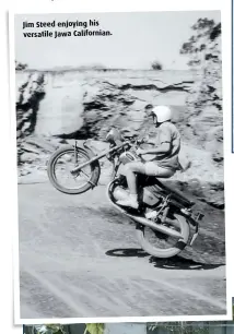  ??  ?? Jim Steed enjoying his versatile Jawa California­n.