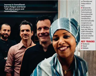  ?? ?? Journey in Somaliland: Sahra Halgan and band “talk about peace and reconcilia­tion.”
