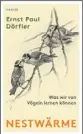  ??  ?? ERNST PAUL DÖRFLER:
Nestwärme Hanser, 288 Seiten,
20 Euro