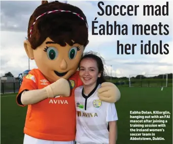  ??  ?? Eabha Dolan, Killorglin, hanging out with an FAI mascot after joining a training session with the Ireland women’s soccer team in Abbotstown, Dublin.