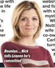  ??  ?? Reunion… Nick tells Leanne he’s committed