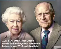  ??  ?? ZUM STATEMENT der Queen wurde ihr Lieblingsf­oto von Annie Leibovitz von 2016 veröffentl­icht