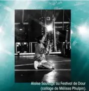  ??  ?? Aloïse Sauvage au Festival de Dour (collage de Mélissa Phulpin).