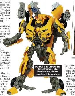  ?? ?? ROBOTS IN DISGUISE: Transforme­rs, like Bumblebee, above, morphed into vehicles