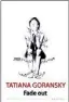  ??  ?? FADE OUT Tatiana Goransky Galerna 188 págs. $ 250