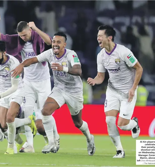  ?? Chris Whiteoack / The National ?? Al Ain players celebrate their penalty shootout win on Wednesday. Manager Zoran Mamic, above left
