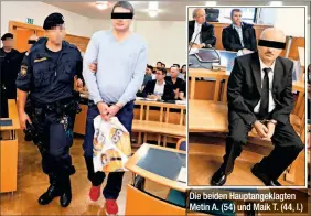  ??  ?? Die beiden Hauptangek­lagten Metin A. (54) und Maik T. (44, l.)