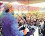  ?? HT FILE ?? With just one round left in the elections, AIMIM leader Asaduddin Owaisi will be testing his party’s chances in a region that could be the stepping stone to the country’s northern belt.