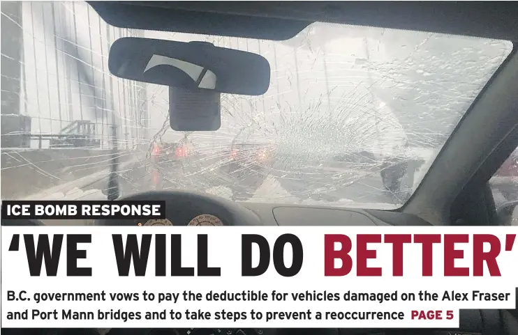  ??  ?? Dave Strobel and friends were crossing the Port Mann Bridge on Monday when falling ice smashed their windshield. ICBC said Tuesday it had received at least 40 such claims.