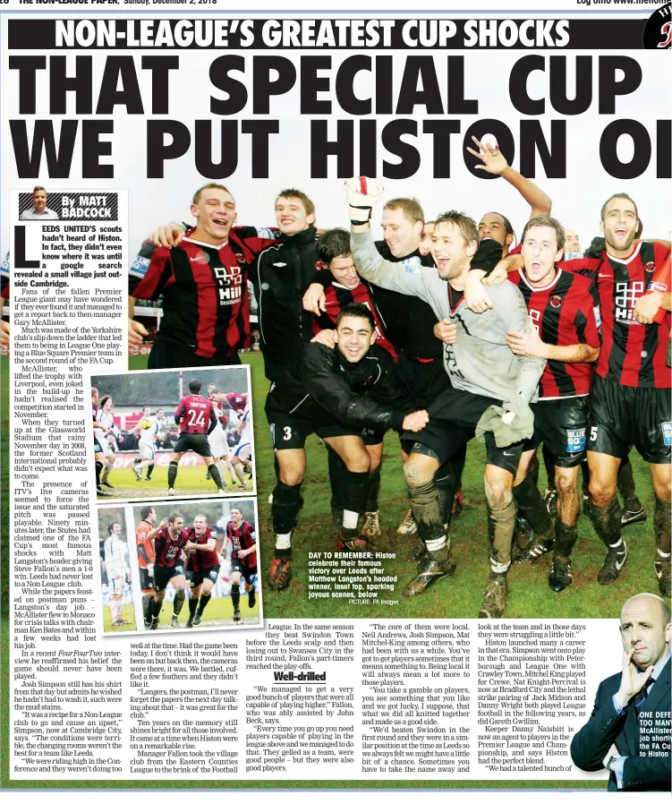  ?? PICTURE: PA Images ?? DAY TO REMEMBER: Histon celebrate their famous victory over Leeds after Matthew Langston’s headed winner, inset top, sparking joyous scenes, below ONE DEFEAT TOO MANY: Gary McAllister lost his job shortly after the FA Cup defeat to Histon