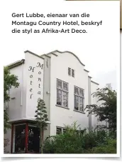  ??  ?? Gert Lubbe, eienaar van die Montagu Country Hotel, beskryf die styl as Afrika-Art Deco. Robertson-kunsgalery: 023 626 5364. Rialheim: 079 898 3120; www.rialheim.com