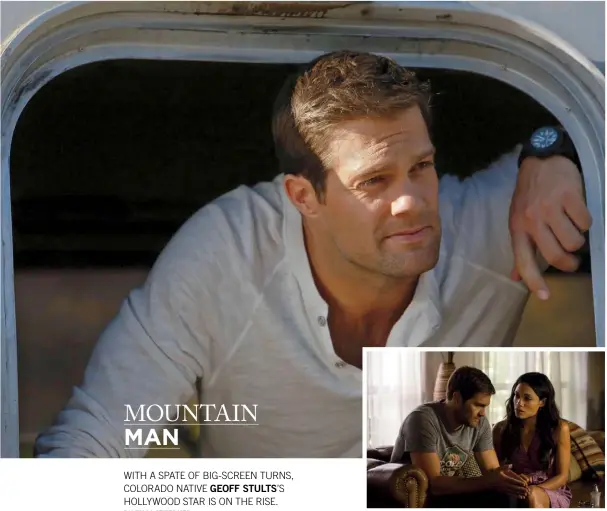  ?? Unforgetta­ble. ?? In addition to crushing triathlons (well over a dozen) and enjoying the outdoors, TV darling Geoff Stults has made the move to silverscre­en star. far right: The Colorado native appears alongside Rosario Dawson in the new dramatic thriller