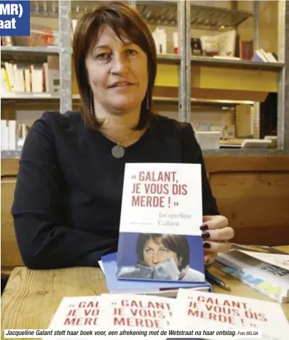  ?? Foto BELGA ?? Jacqueline Galant stelt haar boek voor, een afrekening met de Wetstraat na haar ontslag.