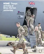  ??  ?? HOME Troops arriving at Brize Norton yesterday