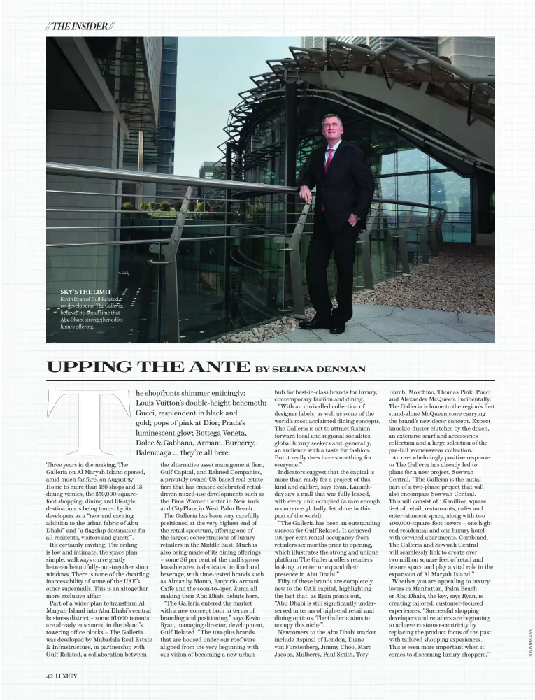  ??  ?? SKY’S THE LIMIT Kevin Ryan of Gulf Related, co-developer of The Galleria, believes it’s about time that Abu Dhabi strengethe­ned its luxury offering.