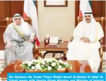  ??  ?? His Highness the Crown Prince Sheikh Nawaf Al-Ahmad Al-Jaber AlSabah meets with Deputy Prime Minister and Minister of Interior Sheikh Khaled Al-Jarrah Al-Sabah.