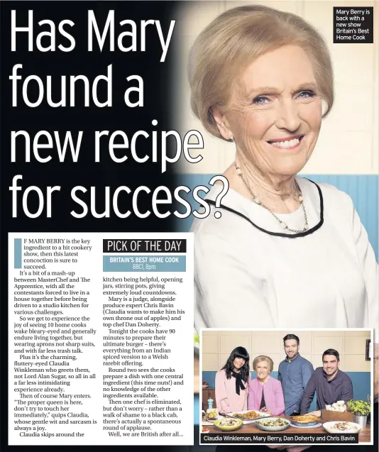  ??  ?? Mary Berry is back with a new show Britain’s Best Home Cook Claudia Winkleman, Mary Berry, Dan Doherty and Chris Bavin