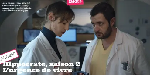  ??  ?? Louise Bourgoin (Chloé Antovska) et Karim Leklou (Arben Bascha) à nouveau rassemblés dans cette série hospitaliè­re intense et engagée.