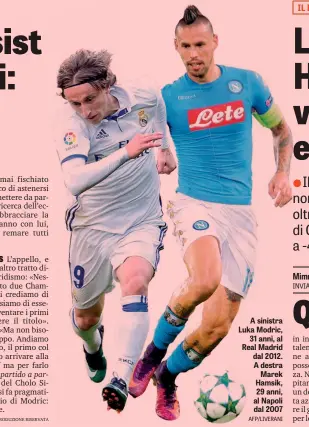  ?? AFP/LIVERANI ?? A sinistra Luka Modric, 31 anni, al Real Madrid dal 2012. A destra Marek Hamsik, 29 anni, al Napoli dal 2007