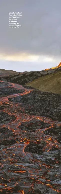  ?? GETTY IMAGES ?? Lava flows from Fagradalsf­jall on the Reykjanes Peninsula in Iceland following its recent eruption.