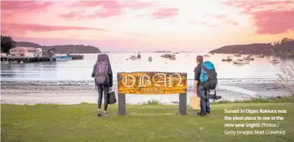  ?? Photos / Getty Images; Matt Crawford ?? Sunset in Oban; Rakiura was the ideal place to see in the new year (right).