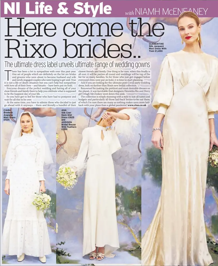  ??  ?? CIARA Broderie Anglaise Maxi Dress £525
ANA
Silk Cowl Neck Midi Dress £825 and
ADDISON Bridal Blouse With Feathers £350
CLEMENTINE Silk Jacquard Maxi Dress With Train £1,450