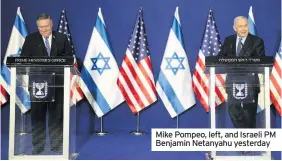  ??  ?? Mike Pompeo, left, and Israeli PM Benjamin Netanyahu yesterday