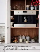  ??  ?? Cupboard from the Alderley kitchen, from £15,000, Kitchen Makers